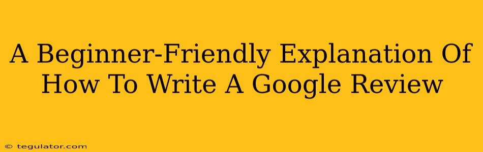 A Beginner-Friendly Explanation Of How To Write A Google Review