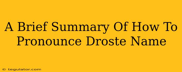 A Brief Summary Of How To Pronounce Droste Name