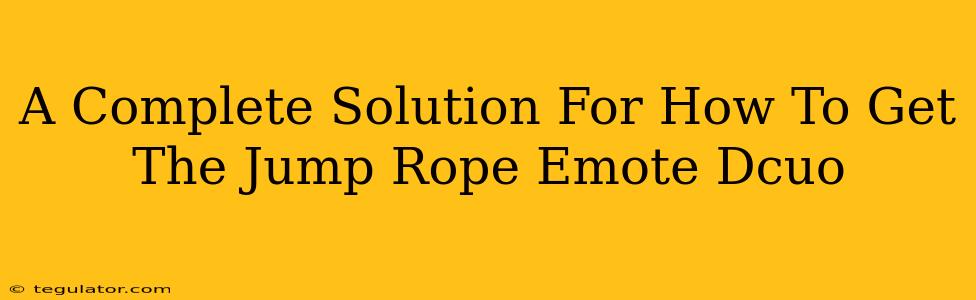 A Complete Solution For How To Get The Jump Rope Emote Dcuo