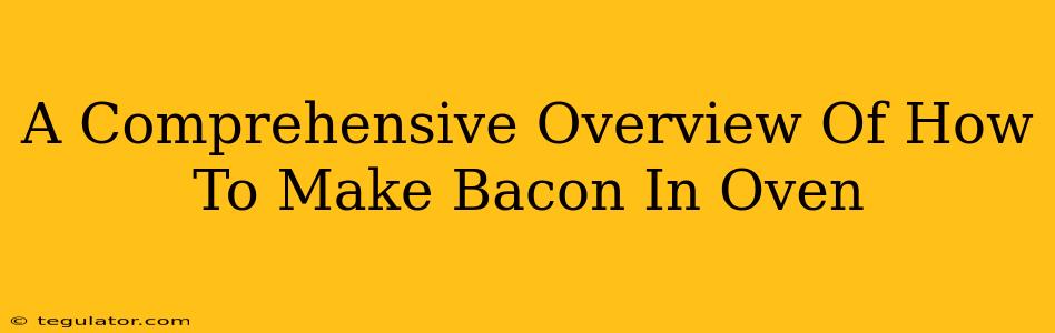 A Comprehensive Overview Of How To Make Bacon In Oven