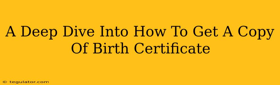 A Deep Dive Into How To Get A Copy Of Birth Certificate