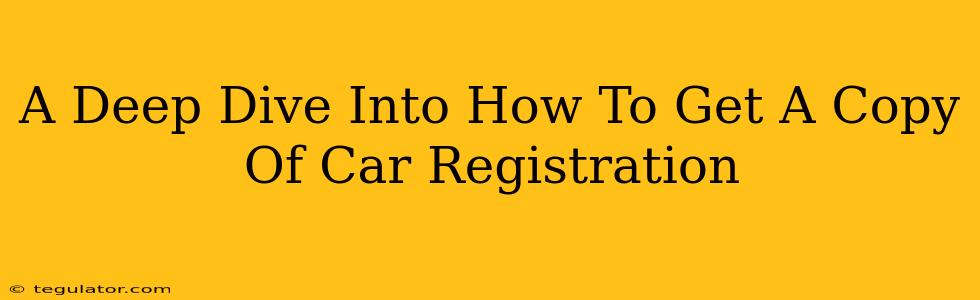 A Deep Dive Into How To Get A Copy Of Car Registration