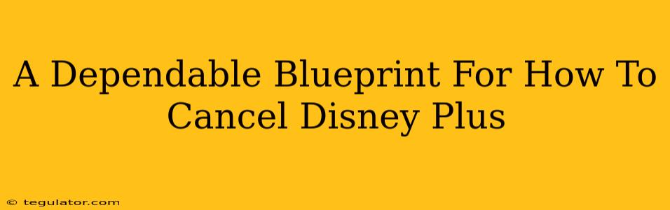 A Dependable Blueprint For How To Cancel Disney Plus