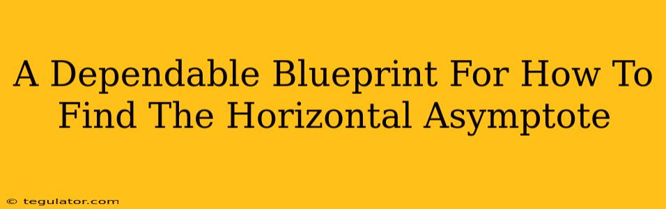 A Dependable Blueprint For How To Find The Horizontal Asymptote