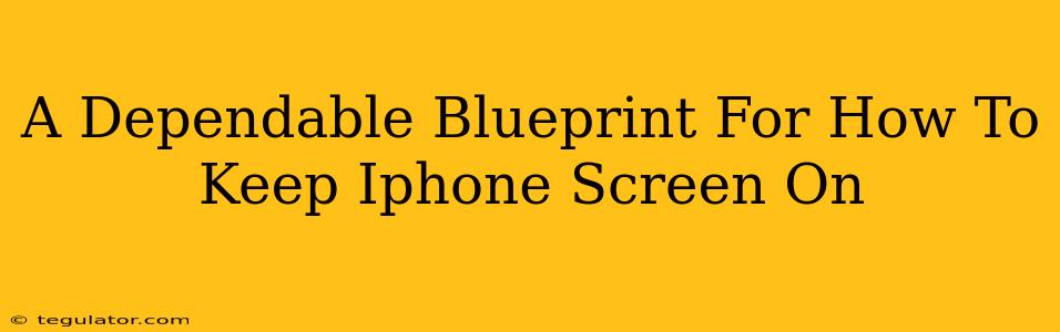 A Dependable Blueprint For How To Keep Iphone Screen On