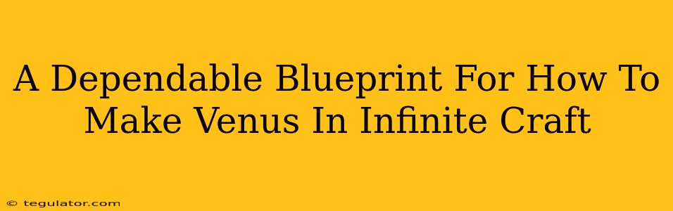 A Dependable Blueprint For How To Make Venus In Infinite Craft