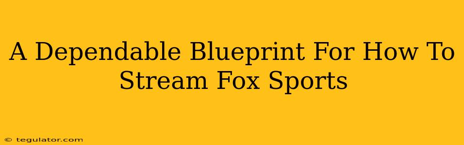 A Dependable Blueprint For How To Stream Fox Sports