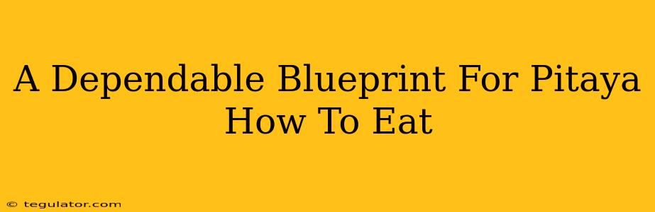 A Dependable Blueprint For Pitaya How To Eat