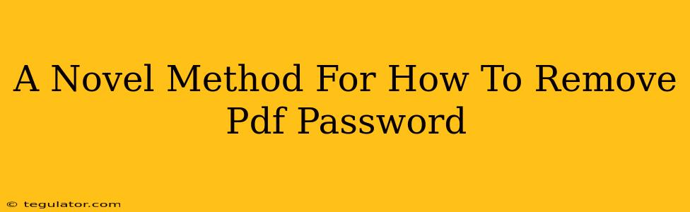 A Novel Method For How To Remove Pdf Password