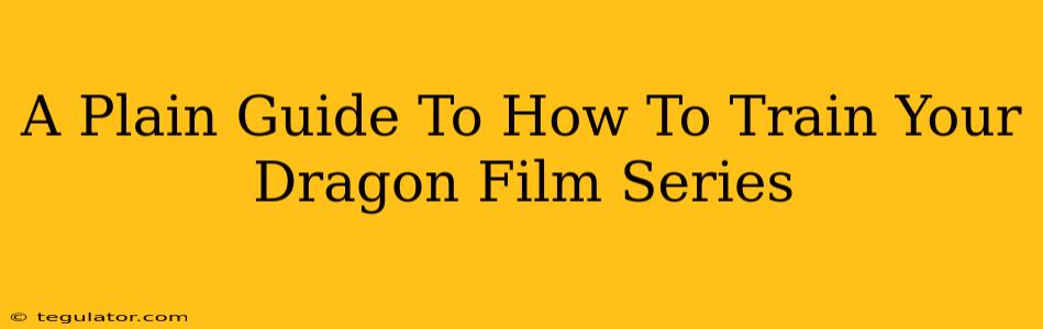 A Plain Guide To How To Train Your Dragon Film Series