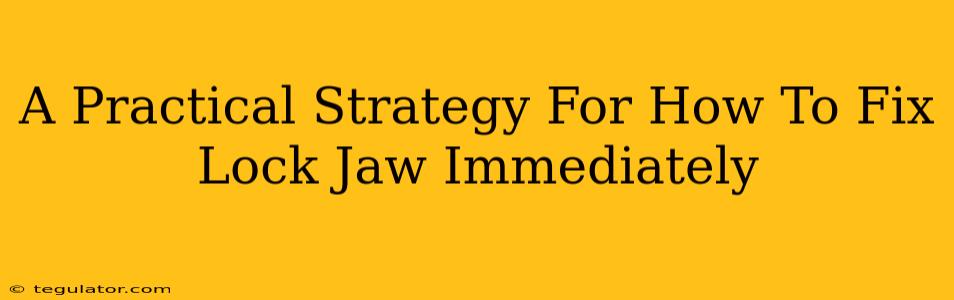 A Practical Strategy For How To Fix Lock Jaw Immediately