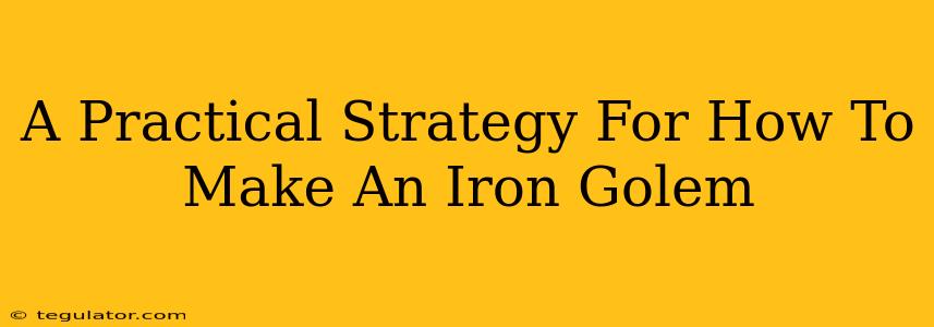 A Practical Strategy For How To Make An Iron Golem