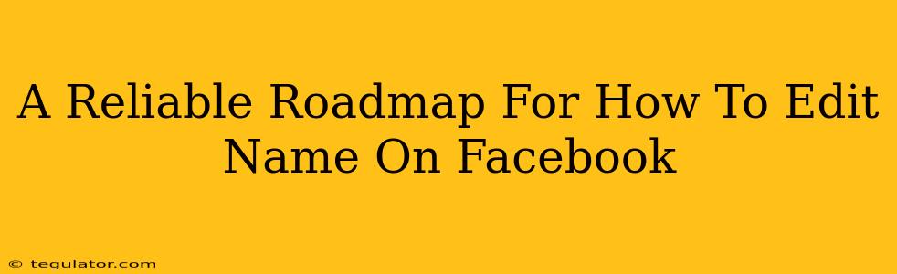 A Reliable Roadmap For How To Edit Name On Facebook