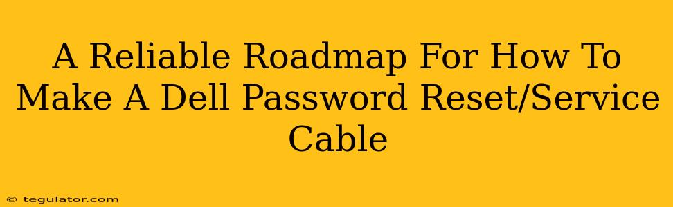 A Reliable Roadmap For How To Make A Dell Password Reset/Service Cable