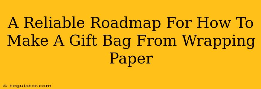 A Reliable Roadmap For How To Make A Gift Bag From Wrapping Paper