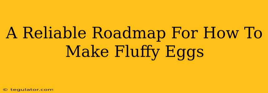 A Reliable Roadmap For How To Make Fluffy Eggs