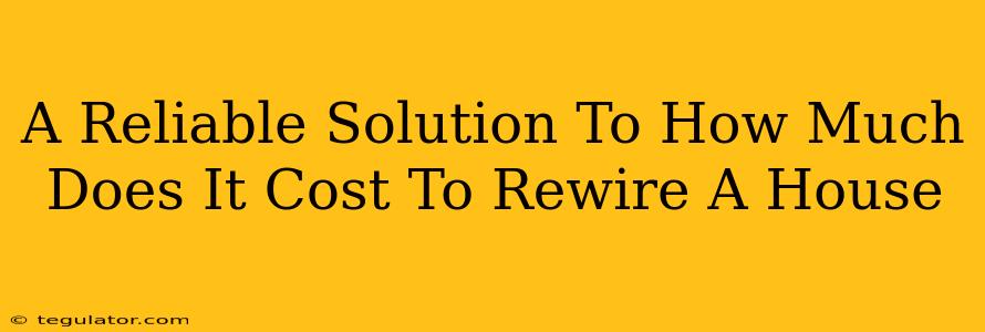 A Reliable Solution To How Much Does It Cost To Rewire A House