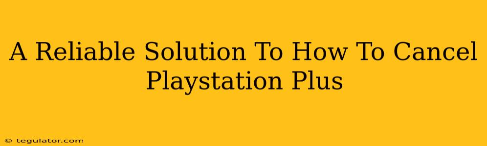 A Reliable Solution To How To Cancel Playstation Plus