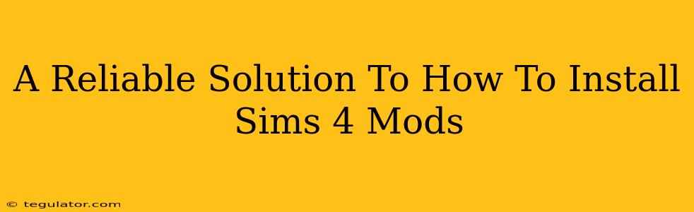 A Reliable Solution To How To Install Sims 4 Mods