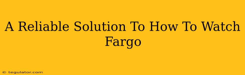 A Reliable Solution To How To Watch Fargo