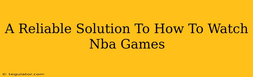 A Reliable Solution To How To Watch Nba Games