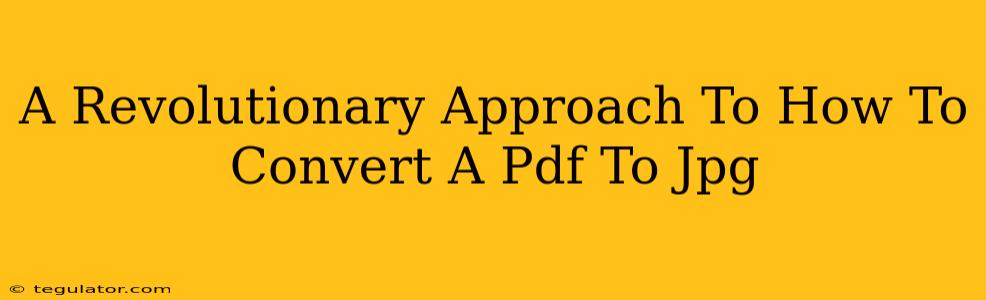 A Revolutionary Approach To How To Convert A Pdf To Jpg