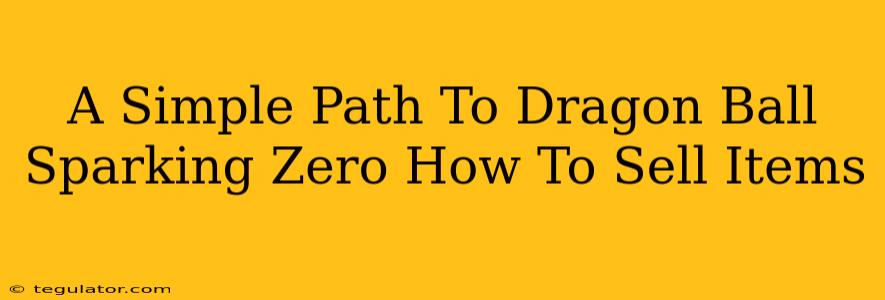 A Simple Path To Dragon Ball Sparking Zero How To Sell Items