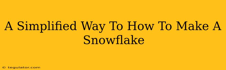 A Simplified Way To How To Make A Snowflake