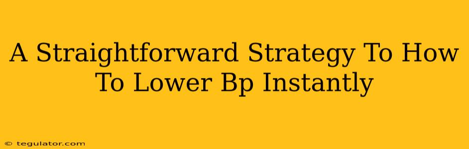 A Straightforward Strategy To How To Lower Bp Instantly