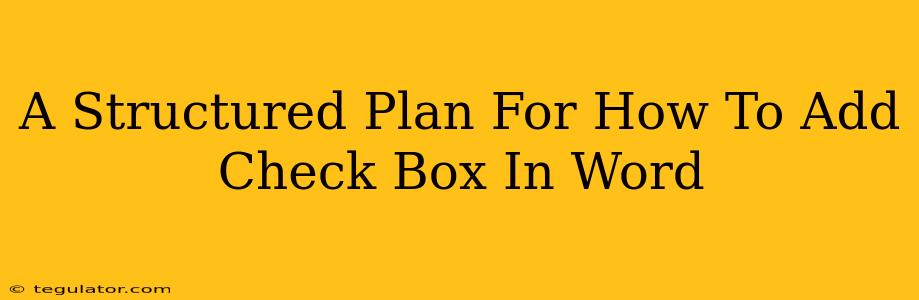 A Structured Plan For How To Add Check Box In Word