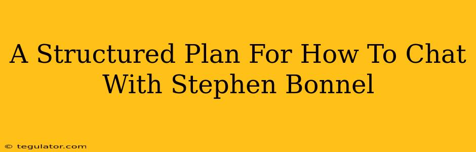 A Structured Plan For How To Chat With Stephen Bonnel