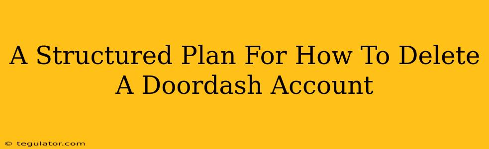 A Structured Plan For How To Delete A Doordash Account