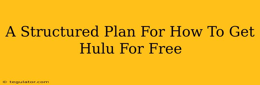 A Structured Plan For How To Get Hulu For Free