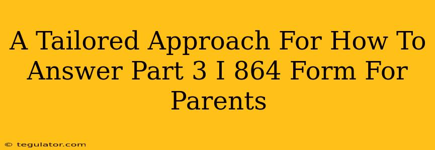 A Tailored Approach For How To Answer Part 3 I 864 Form For Parents