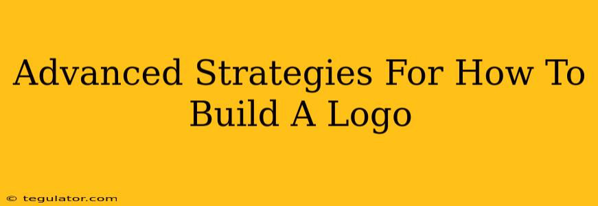 Advanced Strategies For How To Build A Logo