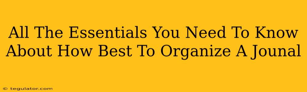 All The Essentials You Need To Know About How Best To Organize A Jounal