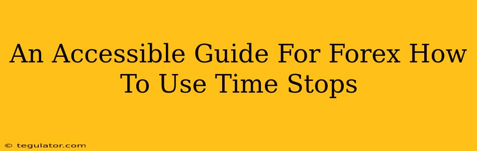 An Accessible Guide For Forex How To Use Time Stops