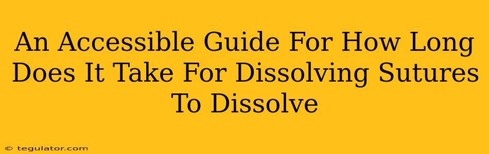 An Accessible Guide For How Long Does It Take For Dissolving Sutures To Dissolve