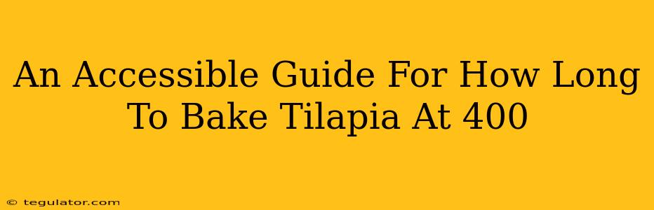 An Accessible Guide For How Long To Bake Tilapia At 400