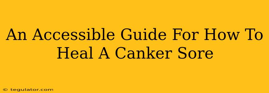 An Accessible Guide For How To Heal A Canker Sore