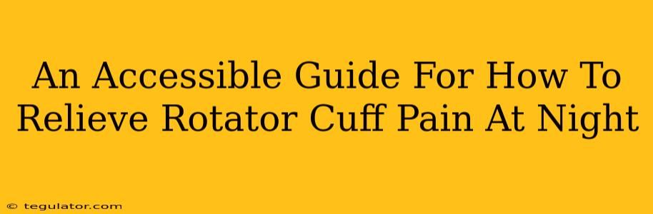 An Accessible Guide For How To Relieve Rotator Cuff Pain At Night