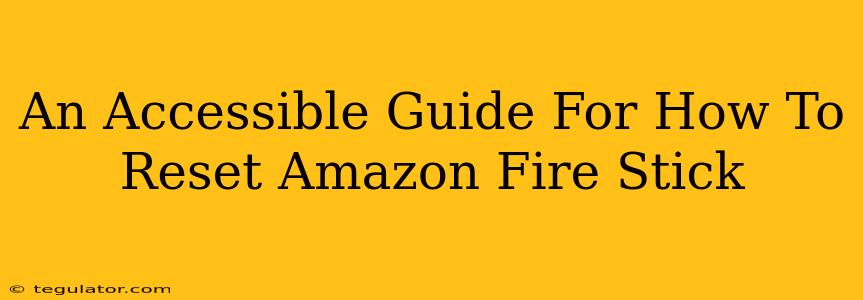 An Accessible Guide For How To Reset Amazon Fire Stick