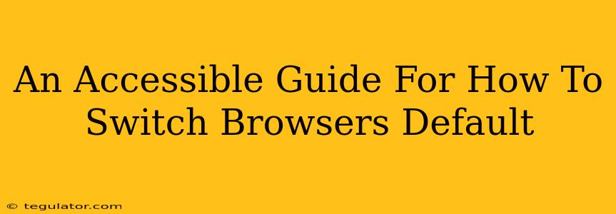 An Accessible Guide For How To Switch Browsers Default