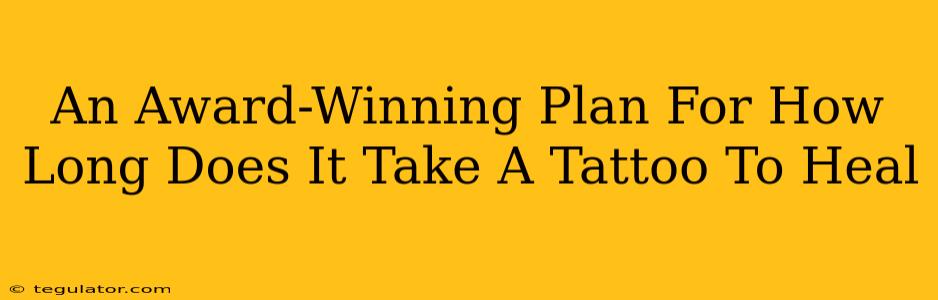 An Award-Winning Plan For How Long Does It Take A Tattoo To Heal