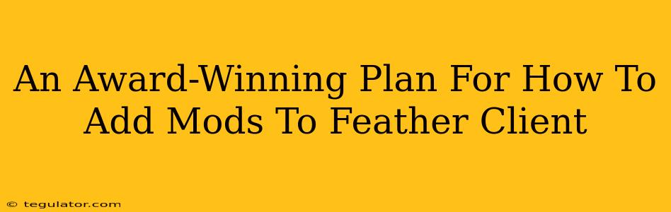 An Award-Winning Plan For How To Add Mods To Feather Client