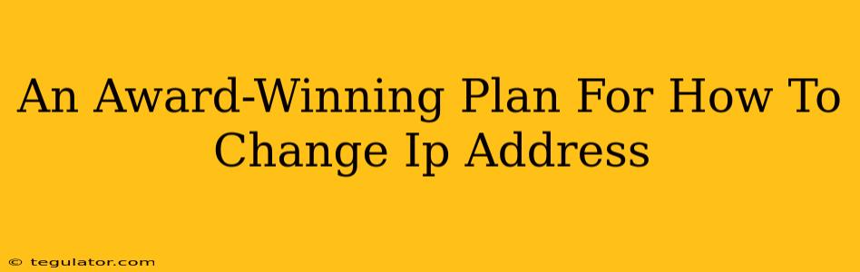 An Award-Winning Plan For How To Change Ip Address