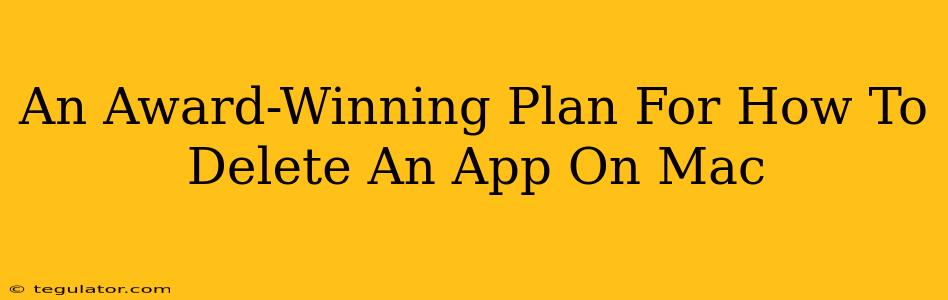 An Award-Winning Plan For How To Delete An App On Mac