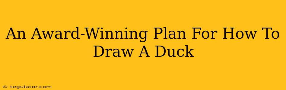 An Award-Winning Plan For How To Draw A Duck