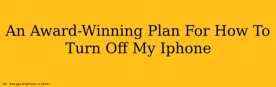 An Award-Winning Plan For How To Turn Off My Iphone