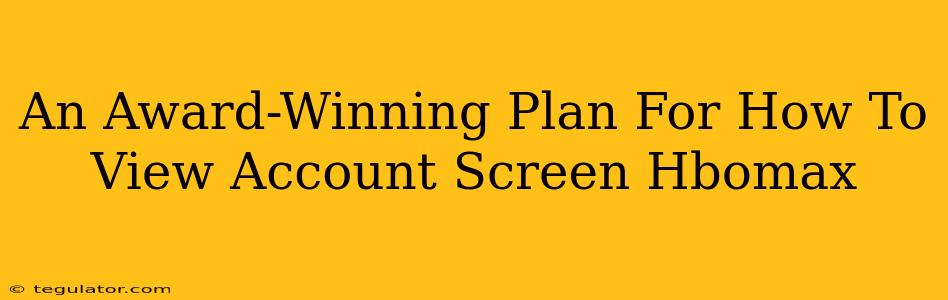 An Award-Winning Plan For How To View Account Screen Hbomax